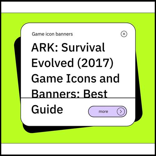 ark: survival evolved (2017) game icons banners