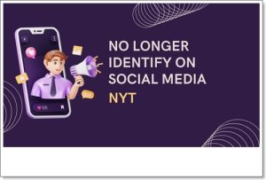 no longer identify on social media nyt